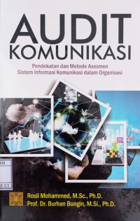Image of AUDIT KOMUNIKASI ; Pendekatan dan Metode Asesmen Sistem Informasi Komunikasi dalam Organisasi