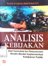 Image of Analisis Kebijakan: Dari Formulasi ke Penyusunan Model-Model Implementasi Kebijaksanaan Publik