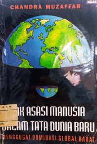 Image of Hak Asasi Manusia Dalam Tata Dunia Baru : Menggugat Dominasi Global Barat