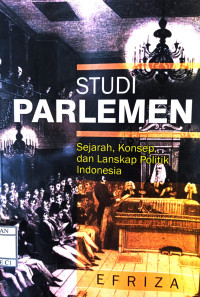 Image of Studi Parlemen; Sejarah, Konsep, dan Lanskap Politik Indonesia