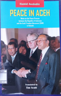 Image of Peace In Aceh ; Notes on the Peace Process between the Republic of Indonesia and the Aceh Freedom Movement (GAM) in Helsinki