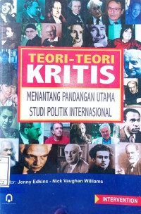 Image of TEORI-TEORI KRITIS : Menantang pandangan utama studi politik Internasional