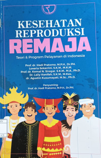 Image of Kesehatan Reproduksi Remaja Teori dan Program Pelayanan di Indonesia
