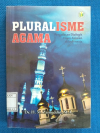 Image of Pluralisme Agama Pergulatan Dialogis Islam-Kristen di Indonesia