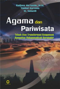 Image of Agama dan Pariwisata; Telaah Atas Transpormasi Keagamaan Komunitas Muhammadiyah Borobudur