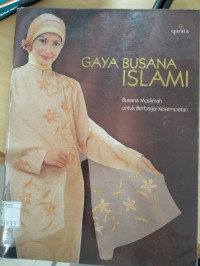 Image of Gaya Busana Islami : Busana Muslimah Untuk Berbagai Kesempatan