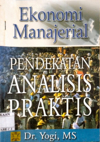 Image of Ekonomi Manajerial: Pendekatan Analisis Praktis