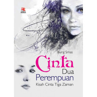 Image of CINTA DUA PEREMPUAN: KISAH CINTA TIGA ZAMAN