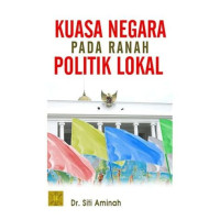 Image of Kuasa Negara Pada Ranah Politik Lokal