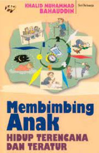 Image of Membimbing Anak Hidup Terencana dan Teraratur / Khalid Muhammad Bahaudin