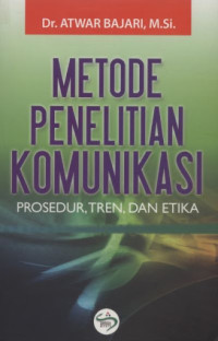 Image of Metode Penelitian Komunikasi ; Prosedur, Tren dan Etika