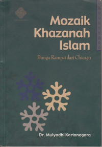 Image of Mozaik Khazanah Islam : Bunga Rampai dari chicago / Mulyadi Kartanegara