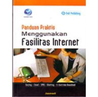 Image of Panduan Praktis Menggunaka Fasilitas Internet / Jasmadi