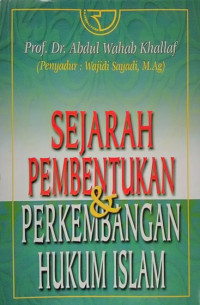 Image of Sejarah Pembentukan Dan Perkembangan Hukum Islam / Abdul Wahab khallaf
