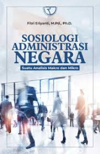 Image of Sosiologi Administrasi Negara Suatu Analisis Makro dan Mikro