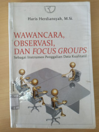 Image of WAWANCARA, OBSERVASI, DAN FOCUS GROUPS: Sebagai Instrumen Penggalihan Data Kualitatif