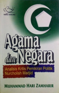 Image of Agama dan Negara ; Analisis kritis Pemikiran Politik Nurcholish Madjid