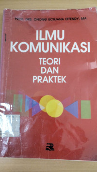 Image of Ilmu Komunikasi : teori dan praktek