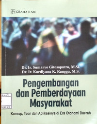 Image of Pengembangan dan Pemberdayaan Masyarakat : Teori dan Aplikasinya di Era Otonomi Daerah