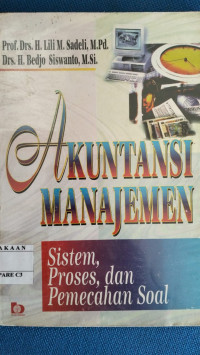 Image of AKUNTANSI MANAJEMEN (SISTEM, PROSES DAN PEMECAHAN SOAL)