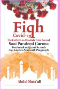 Image of Fiqh covid-19 fleksibilitas ibadah dn sosial saat pandemi corona berdasarkan quran sunnah dan analisis sematik pragmatik