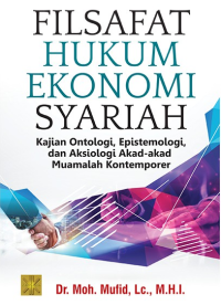 Image of Filsafat Hukum Ekonomi Syariah (Kajian Ontologi, Epistimologi, dan Aksiologi Akad-akad Muamalah Kontemporer)