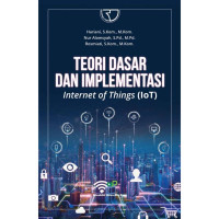 Image of Teori Dasar dan Implementasi,Internet of Things (LoT)