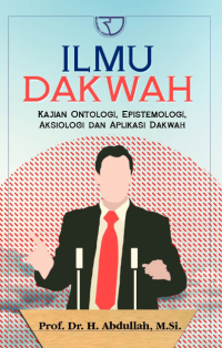 Image of Ilmu Dakwah Kajian Ontologi, Epistimologi, Aksiologi, dan Aplikasi Dakwah