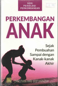 Image of SERI PSIKOLOGI PERKEMBANGAN: PERKEMBANGAN ANAK SEJAK PEMBUAHAN SAMPAI DENGAN KANAK-KANAK AKHIR