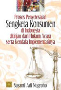 Image of PROSES PENYELESAIAN SENGKETA KONSUMEN DITINJAU DARI HUKUM ACARA SERTA KENDALA IMPLEMENTASINYA