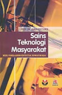 Image of Sains Teknologi Masyarakat (Model Pembelajaran Konstekstual Bermuatan Nilai)